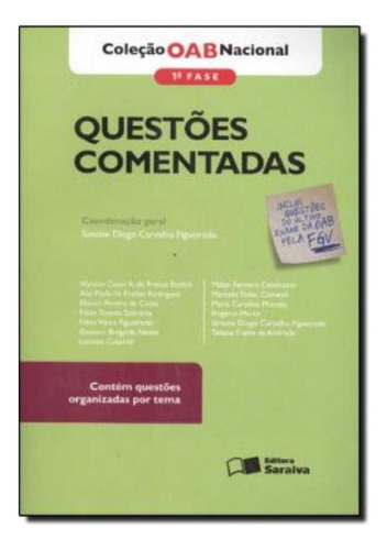 Questoes Comentadas - Exame Oab 1ª Fase: Questoes Comentadas - Exame Oab 1ª Fase, De Figueiredo, Simone Diogo Carvalho. Editora Saraiva Jur (somos Educacao-tecnicos), Capa Mole Em Português