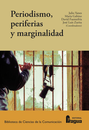 Libro: Periodismo, Periferias Y Marginalidad. Yanes,julio#ga