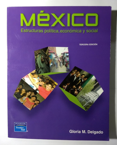 México . Estructuras Política, Económica , Gloria M. Delgado