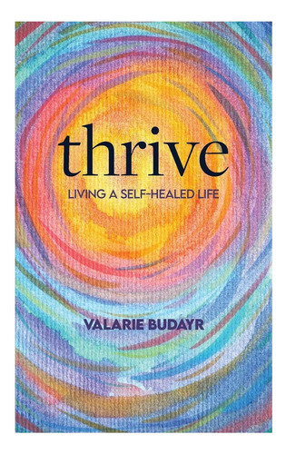 Libro: Prosperar Viviendo Una Vida Autocurada