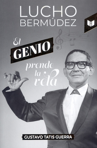 Lucho Bermúdez: El genio prende la vida, de Gustavo Tatis Guerra. Serie 9585040182, vol. 1. Editorial CIRCULO DE LECTORES, tapa blanda, edición 2021 en español, 2021