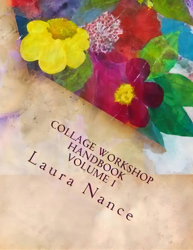 Collage Workshop Handbook : Volume 1, De Laura Nance. Editorial Createspace Independent Publishing Platform, Tapa Blanda En Inglés