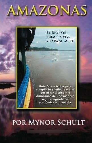Libro: Amazonas El Río Por Primera Vez...: Y Para Siempre (s