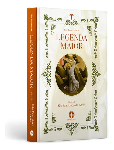 Legenda Maior: Vida De São Francisco De Assis - São Boaventura, C...