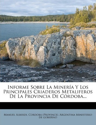 Libro Informe Sobre La Miner A Y Los Principales Criadero...