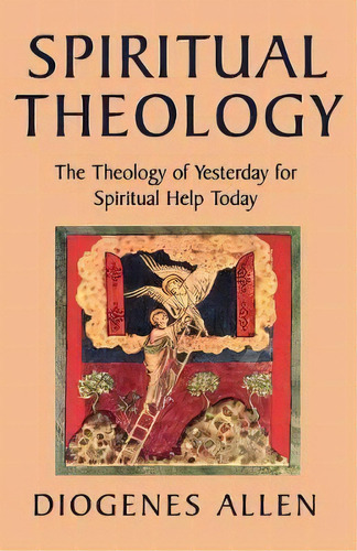 Spiritual Theology : The Theology Of Yesterday For Spiritual Help Today, De Diogenes Allen. Editorial Rowman & Littlefield, Tapa Blanda En Inglés