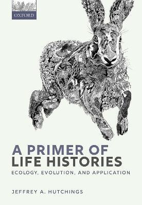Libro A Primer Of Life Histories : Ecology, Evolution, An...