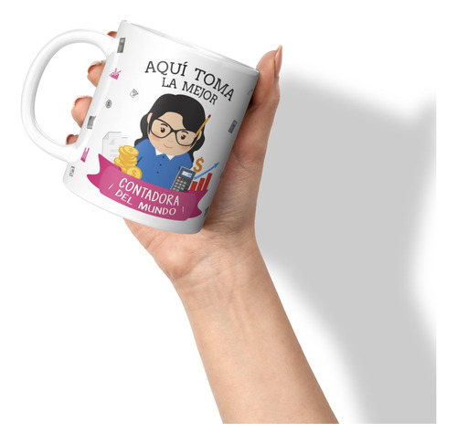 Taza Tazon Mug Aqui Toma La Mejor Contadora