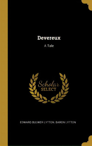 Devereux: A Tale, De Lytton, Edward Bulwer. Editorial Wentworth Pr, Tapa Dura En Inglés