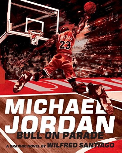 Michael Jordan: Bull On Parade, De Santiago, Wilfred. Editorial Fantagraphics Books, Tapa Dura En Inglés, 2014