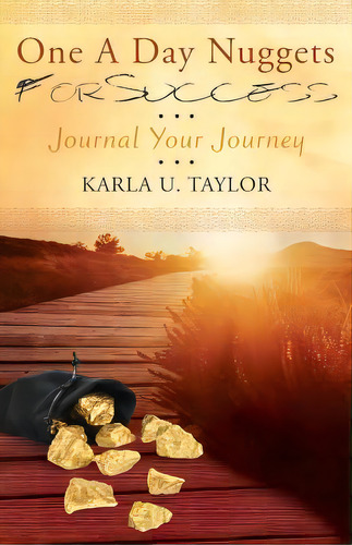 One A Day Nuggets For Success: Journal Your Journey, De Taylor, Karla U.. Editorial Mill City Pr Inc, Tapa Blanda En Inglés
