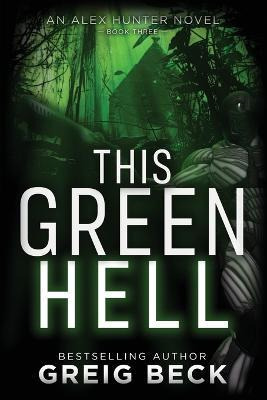 Libro This Green Hell - Greig Beck