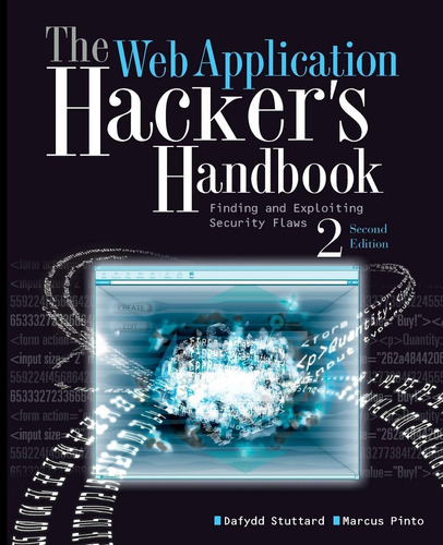 The Web Application Hacker's Handbook : Finding And Exploiting Security Flaws, De Dafydd Stuttard. Editorial John Wiley & Sons Inc, Tapa Blanda En Inglés