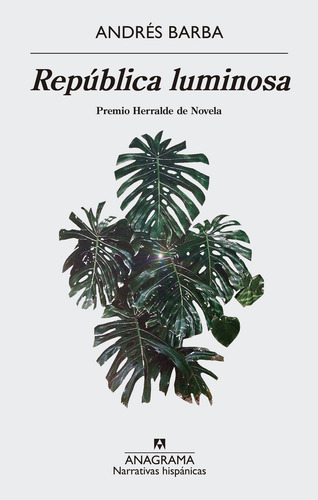 República Luminosa, De Barba, Andrés. Editorial Anagrama, Tapa Pasta Blanda, Edición 1a En Español, 2017