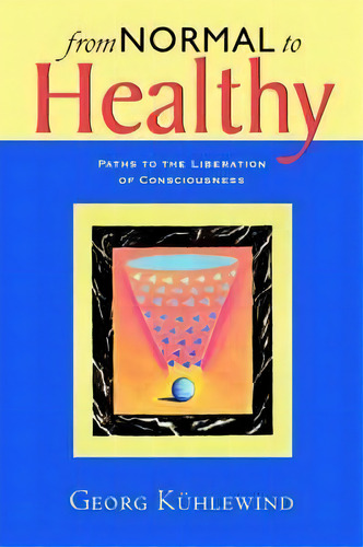 From Normal To Healthy, De Georg Kã¼hlewind. Editorial Steinerbooks Inc, Tapa Blanda En Inglés