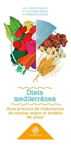 Dieta Mediterranea: Guía Práctica De La Elaboración: 10 (guí