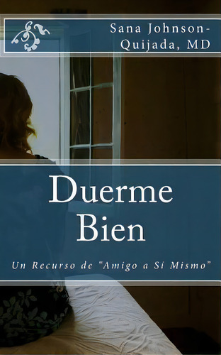 Duerme Bien, De Sana Johnson-quijada Md. Editorial Createspace Independent Publishing Platform, Tapa Blanda En Español