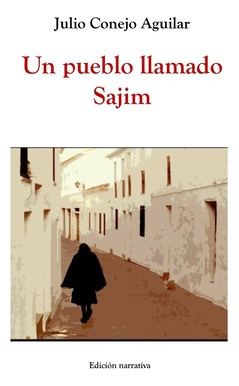 Libro Un Pueblo Llamado Sajim - Conejo Aguilar, Julio