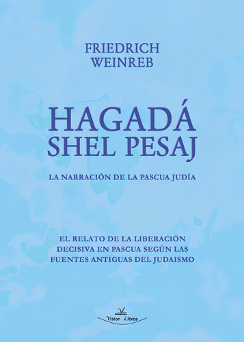 Hagada Shel Pesaj: La Narración De La Pascua Judía, De Weinreb, Friedrich. Editorial Vision Libros, Tapa Blanda En Español, 2024