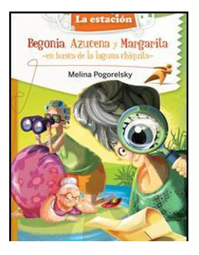 Begonia Azucena Y Margarita En Busca De La Laguna Chiqu  It