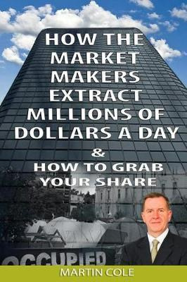 Libro How The Market Makers Extract Millions Of Dollars A...