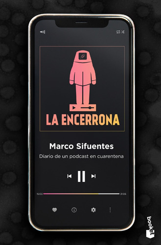 La Encerrona: Diario De Un Podcast En Cuarentena - Marco Sif