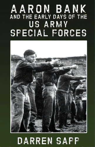 Aaron Bank And The Early Days Of Us Army Special Forces, De Sapp, Darren. Editorial Lightning Source Inc, Tapa Blanda En Inglés