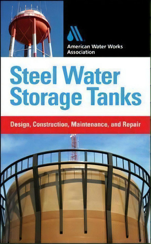 Steel Water Storage Tanks: Design, Construction, Maintenance, And Repair, De Steve Meier. Editorial Mcgraw-hill Education - Europe, Tapa Dura En Inglés