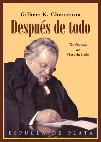DESPUES DE TODO, de Gilbert Keith Chesterton. Editorial Espuela De Plata, tapa blanda, edición 1 en español