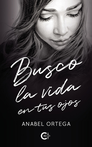 Busco La Vida En Tus Ojos, De Ortega , Anabel.., Vol. 1.0. Editorial Caligrama, Tapa Blanda, Edición 1.0 En Español, 2021