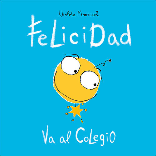 Felicidad Va Al Colegio - Monreal Diaz, Violeta