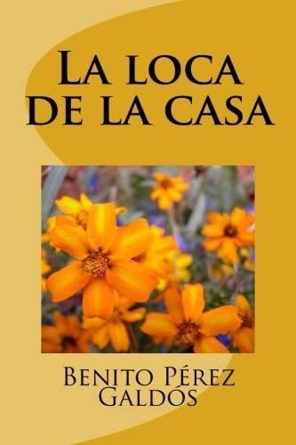Libro: La Loca Casa (spanish Edition)