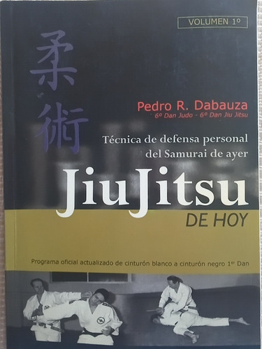 Jiu Jitsu De Hoy. Pedro R. Dabauza. Volumen 1. 