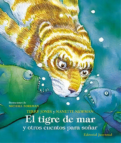 El Tigre De Mar Y Otros Cuentos Para So Ar, De Jones, Terry. Juventud Editorial, Tapa Blanda En Español, 1900