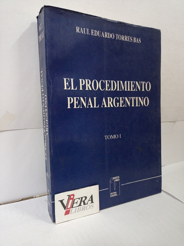 El Procedimiento Penal Argentino Tomo 1 / Torres Bas, Raúl