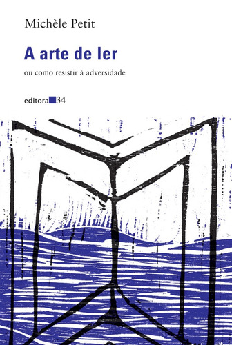 A arte de ler, de Petit, Michèle. Editora 34 Ltda., capa mole em português, 2010