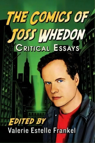 The Comics Of Joss Whedon, De Valerie Estelle Frankel. Editorial Mcfarland Co Inc, Tapa Blanda En Inglés