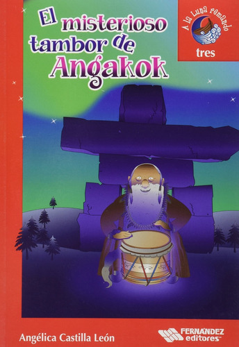 El Misterioso Tambor De Angakok, De Castilla Leon Angelica Araceli. Editorial Fernandez Editores, Tapa Blanda, Edición 1 En Español