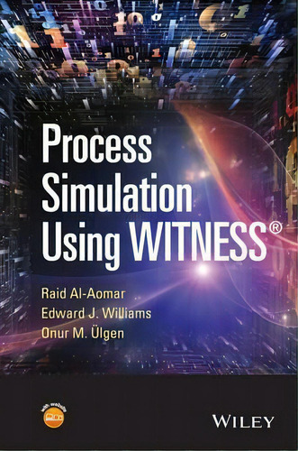 Process Simulation Using Witness, De Raid Al-aomar. Editorial John Wiley Sons Ltd, Tapa Dura En Inglés
