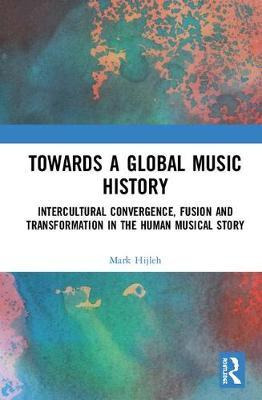 Libro Towards A Global Music History - Mark Hijleh