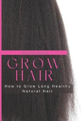 Libro Grow Hair : How To Grow Long And Healthy Natural Ha...