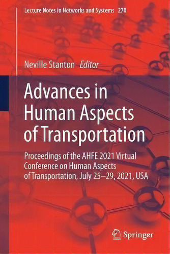 Advances In Human Aspects Of Transportation : Proceedings Of The Ahfe 2021 Virtual Conference On ..., De Neville Stanton. Editorial Springer Nature Switzerland Ag, Tapa Blanda En Inglés