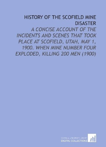 History Of The Scofield Mine Disaster A Concise Account Of T