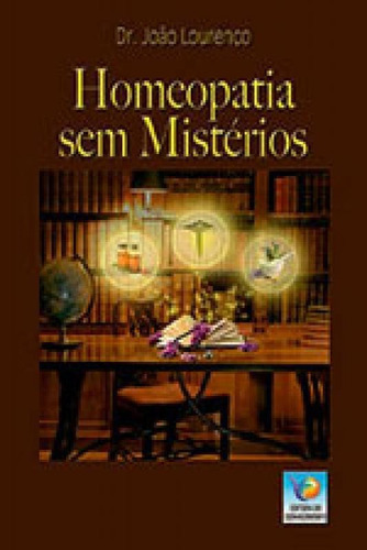 Homeopatia Sem Misterios, De Lourenço, Joao. Editora Editora Do Conhecimento, Capa Mole, Edição 1ª Edição - 2016 Em Português