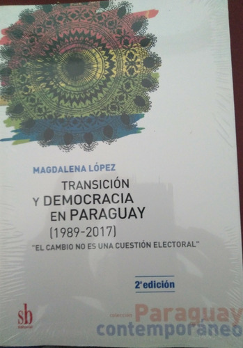 Transición Y Democracia En Paraguay Sb. Ed. Agosto 2018