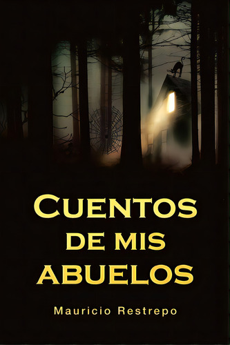 Cuentos De Mis Abuelos, De Restrepo, Mauricio. Editorial Palibrio, Tapa Blanda En Español