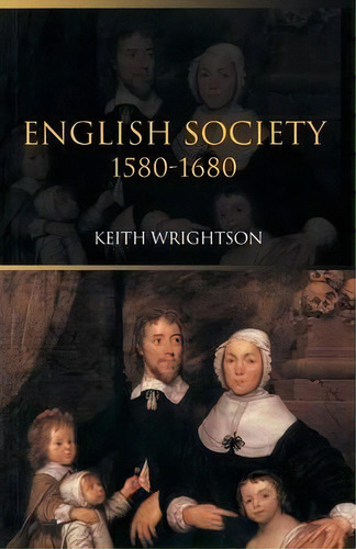 English Society 1580-1680, De Keith Wrightson. Editorial Taylor Francis Ltd, Tapa Blanda En Inglés