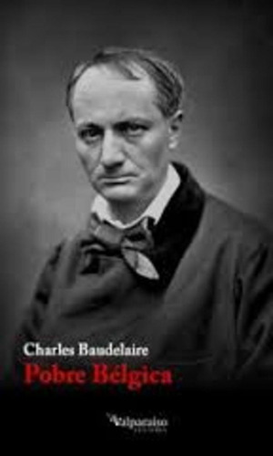 Pobre Belgica - Charles Baudelaire