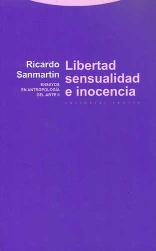 Libertad Sensualidad E Inocencia. Ensayos En Antropología De