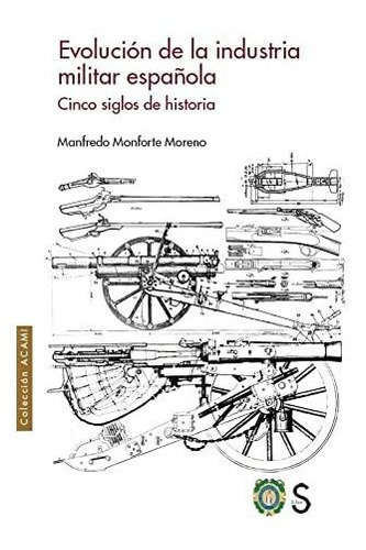 Evolucion De La Industria Militar Espanola - Monforte Moreno